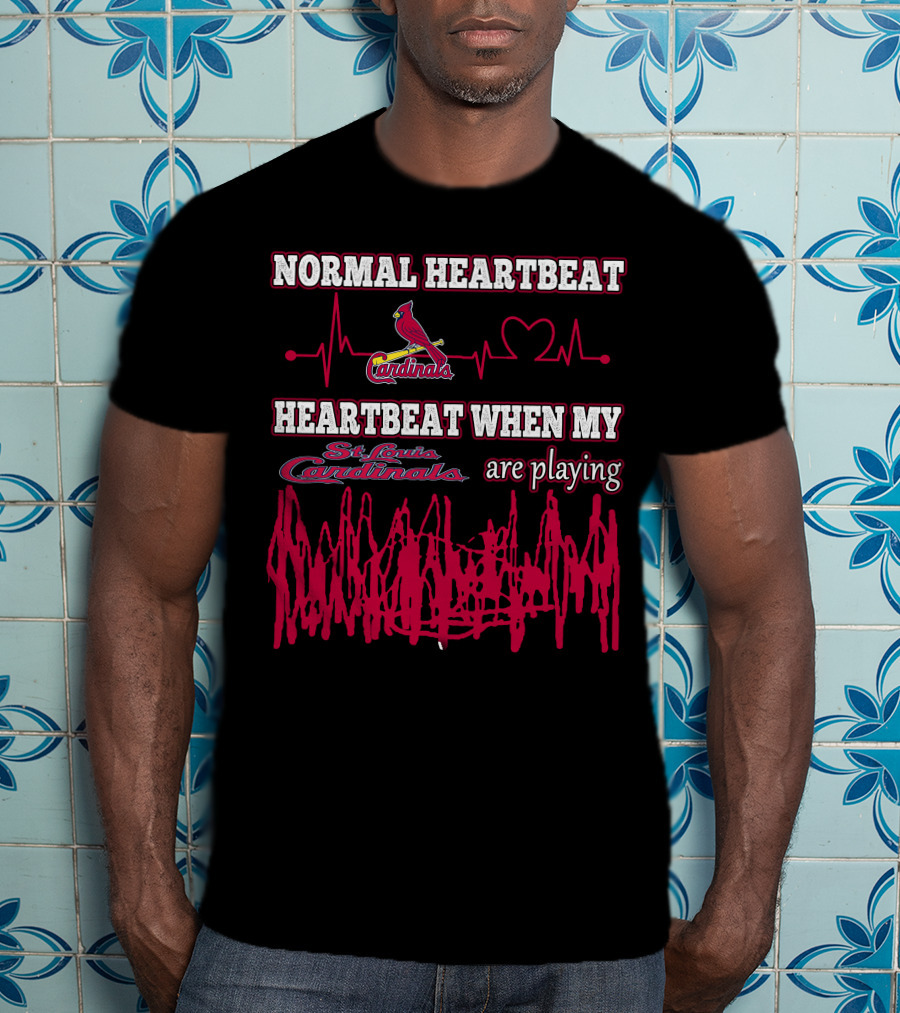 Normal Heartbeat St. Louis Cardinals Heartbeat When My St. Louis Cardinals Are Playing T-Shirt