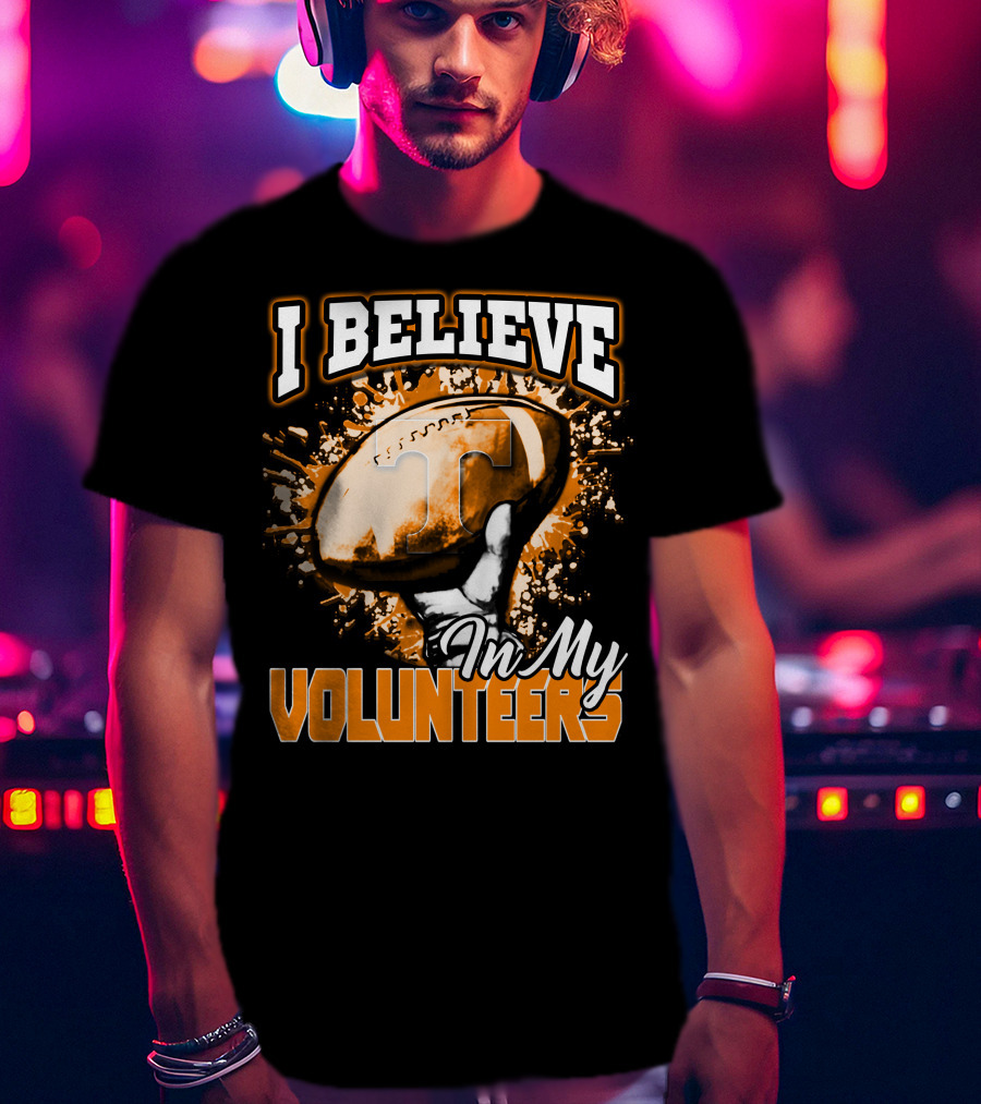 I Believe In My Tennessee Volunteers Football T-Shirt
