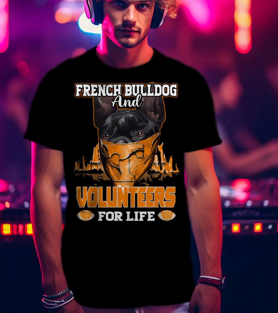 French Bulldog And Volunteers For Life Tennessee T-Shirt