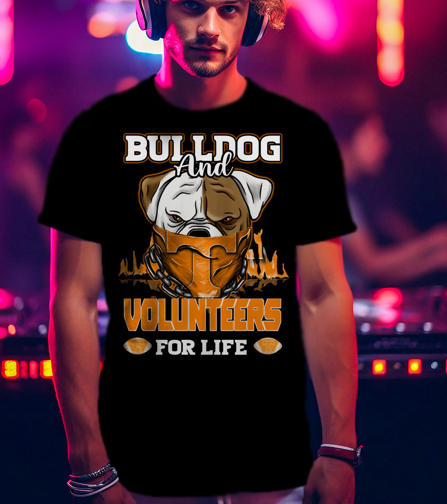 Bulldog And Volunteers For Life Tennessee T-Shirt