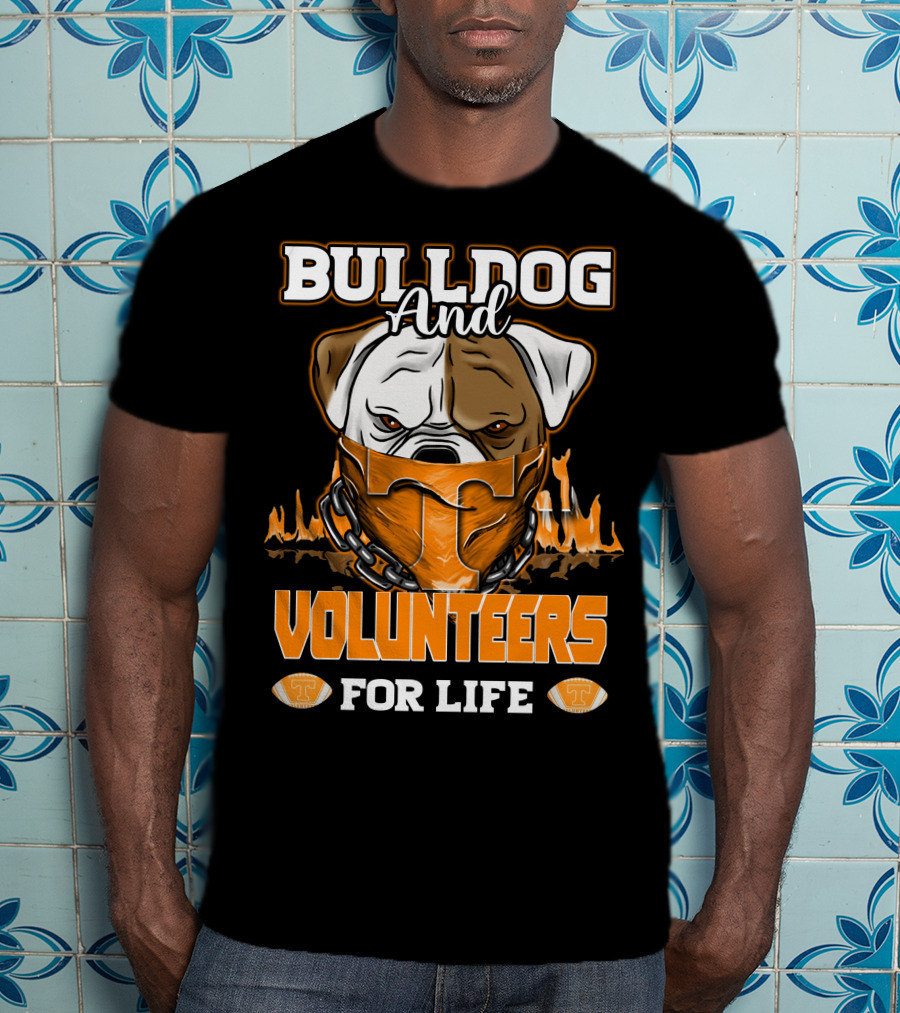 Bulldog And Volunteers For Life Tennessee T-Shirt