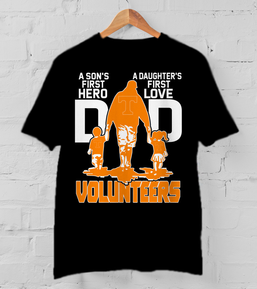 A Son's First Hero A Daughter's First Love Dad Volunteers T-Shirt