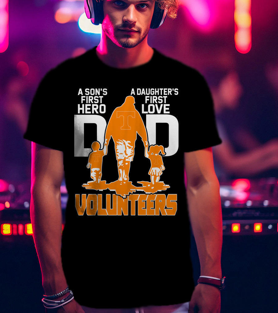 A Son's First Hero A Daughter's First Love Dad Volunteers T-Shirt