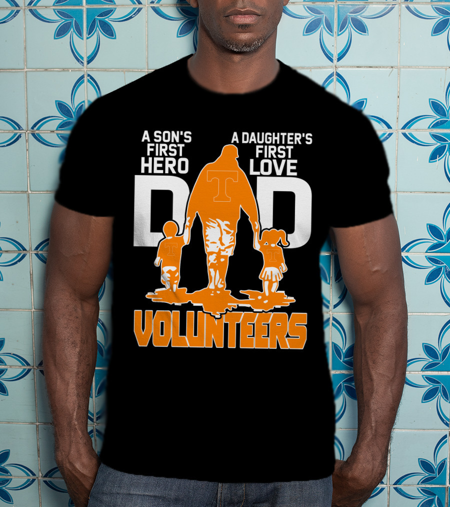 A Son's First Hero A Daughter's First Love Dad Volunteers T-Shirt