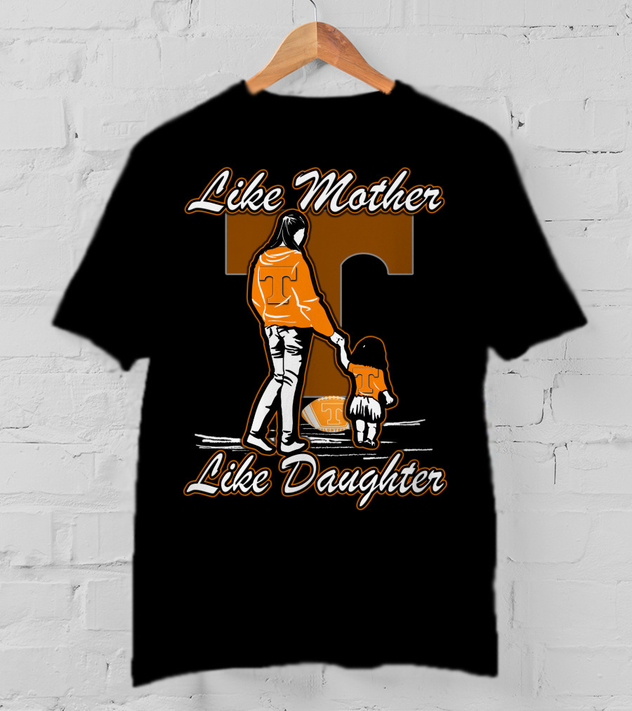 Like Mother Like Daughter Tennessee Volunteers T-Shirt