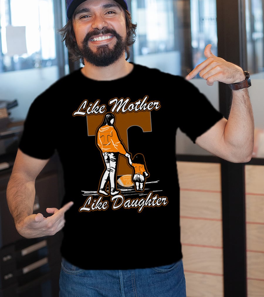 Like Mother Like Daughter Tennessee Volunteers T-Shirt