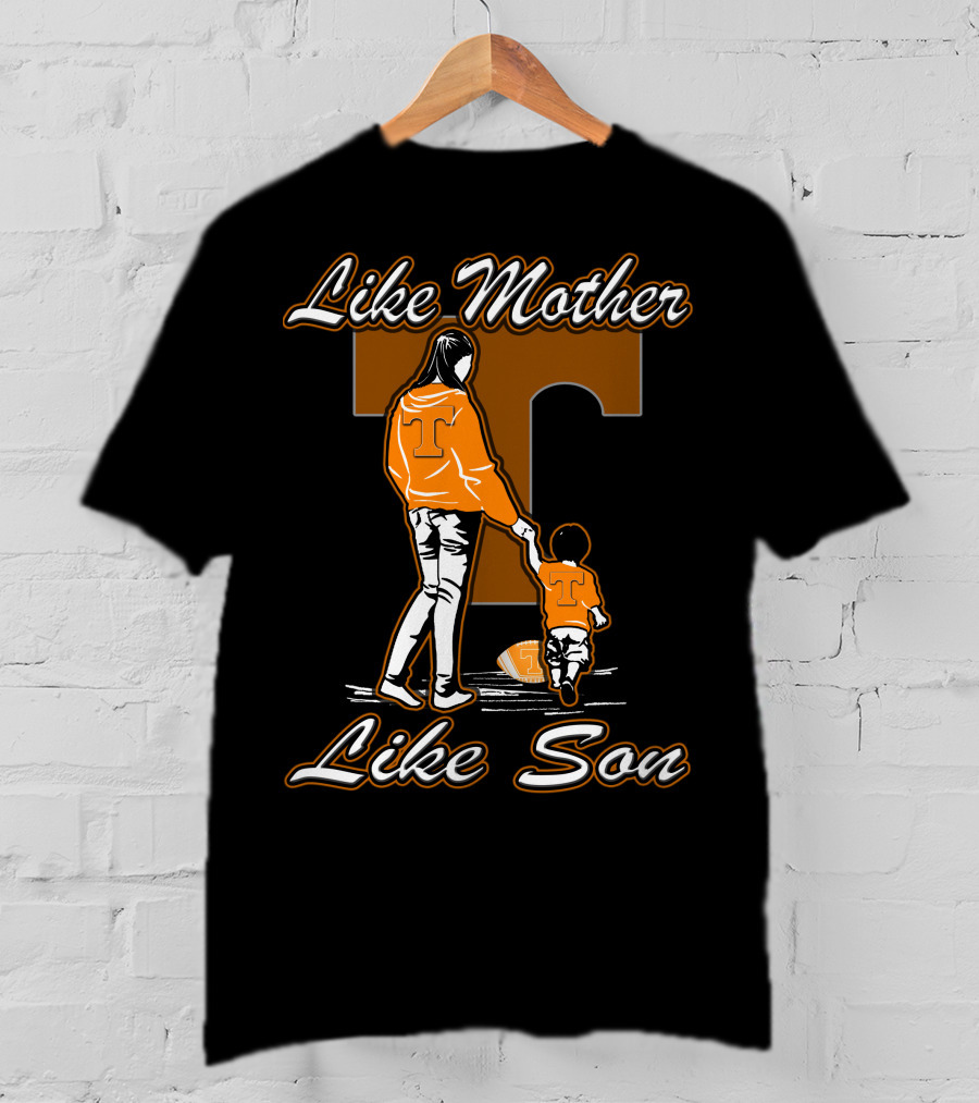 Like Mother Like Son Tennessee Volunteers T-Shirt