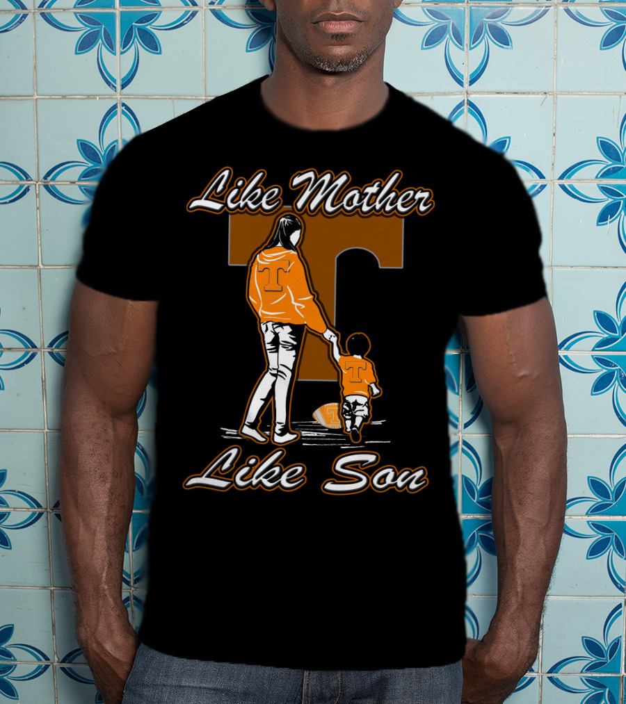 Like Mother Like Son Tennessee Volunteers T-Shirt