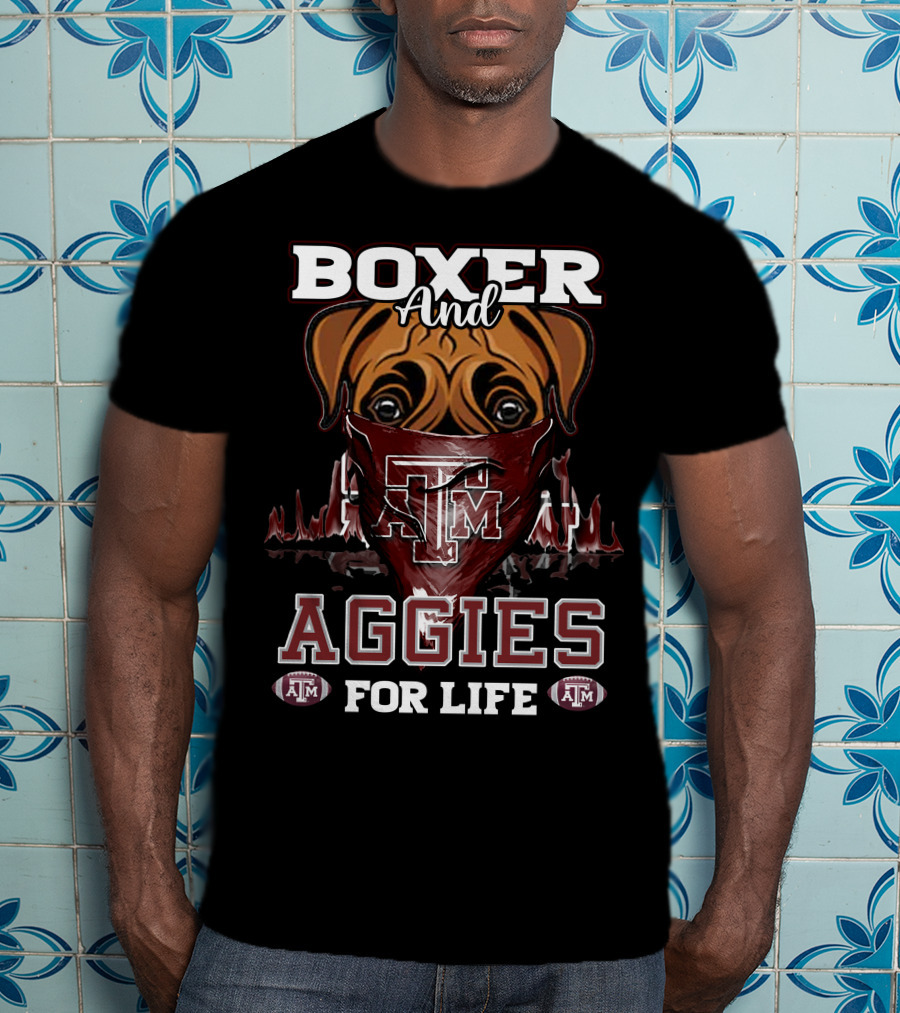 Boxer And Texas A&M Aggies For Life T-Shirt