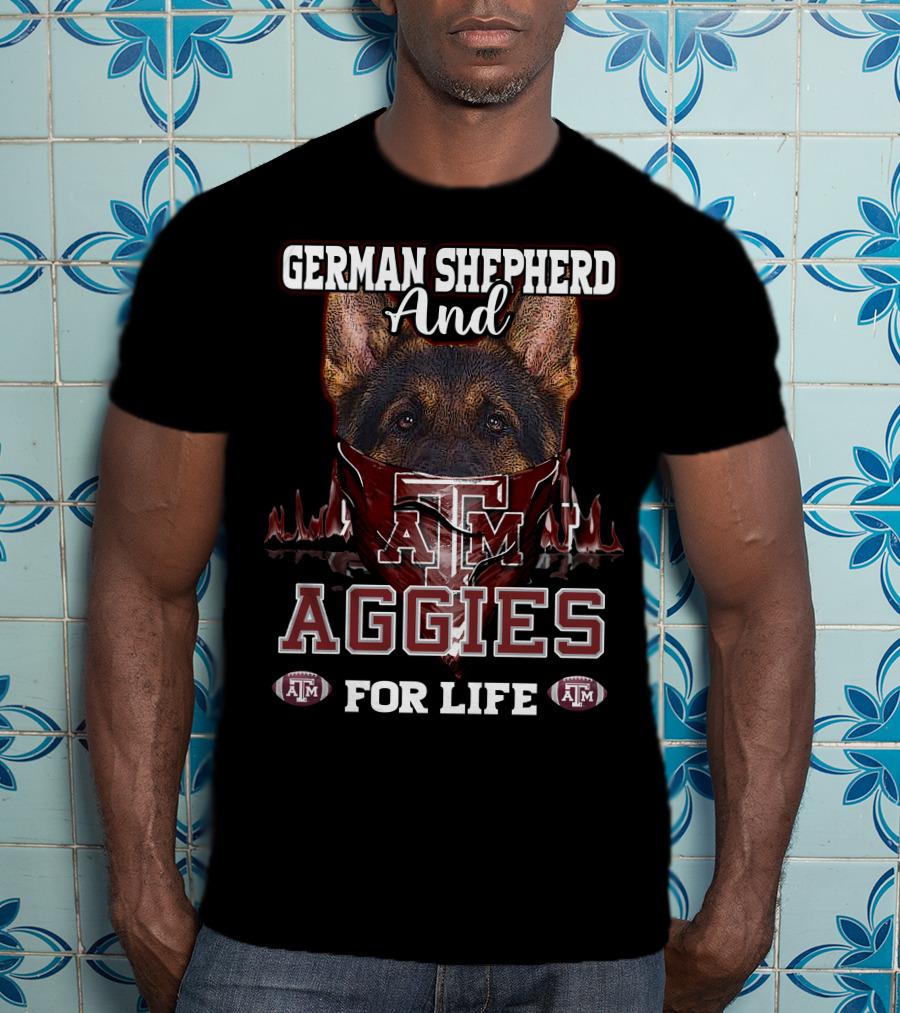 German Shepherd And Texas A&M Aggies For Life T-Shirt
