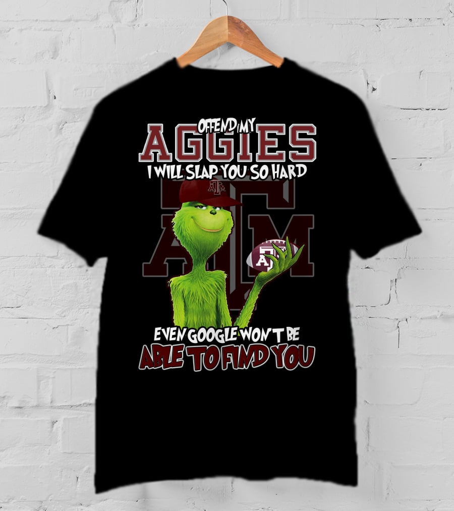 Offend My Aggies I Will Slap You So Hard Even Google Won’t Be Able To Find You Texas A&M Grinch Football T-Shirt