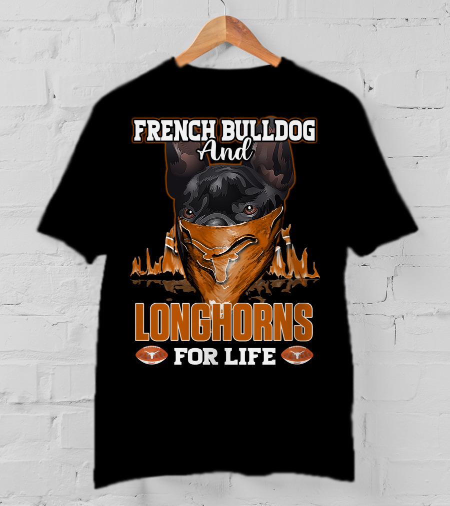 French Bulldog And Longhorns For Life T-Shirt