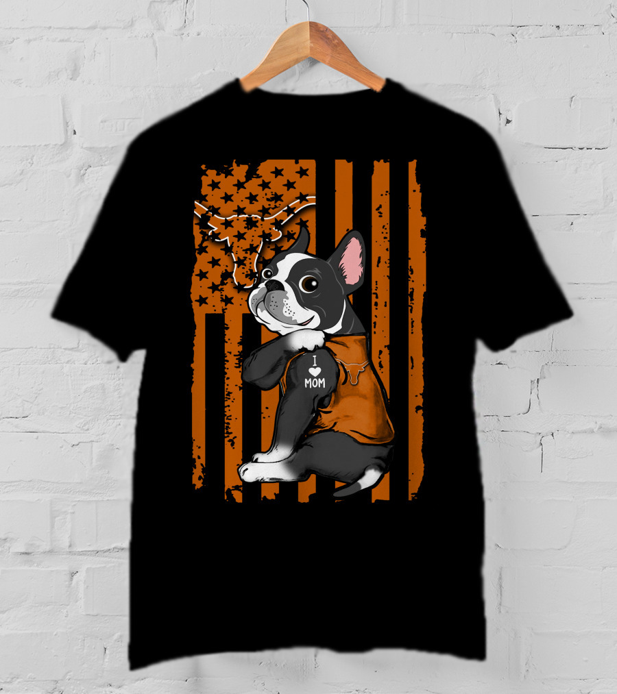 Boston Terrier I Love Mom Texas Longhorns T-Shirt