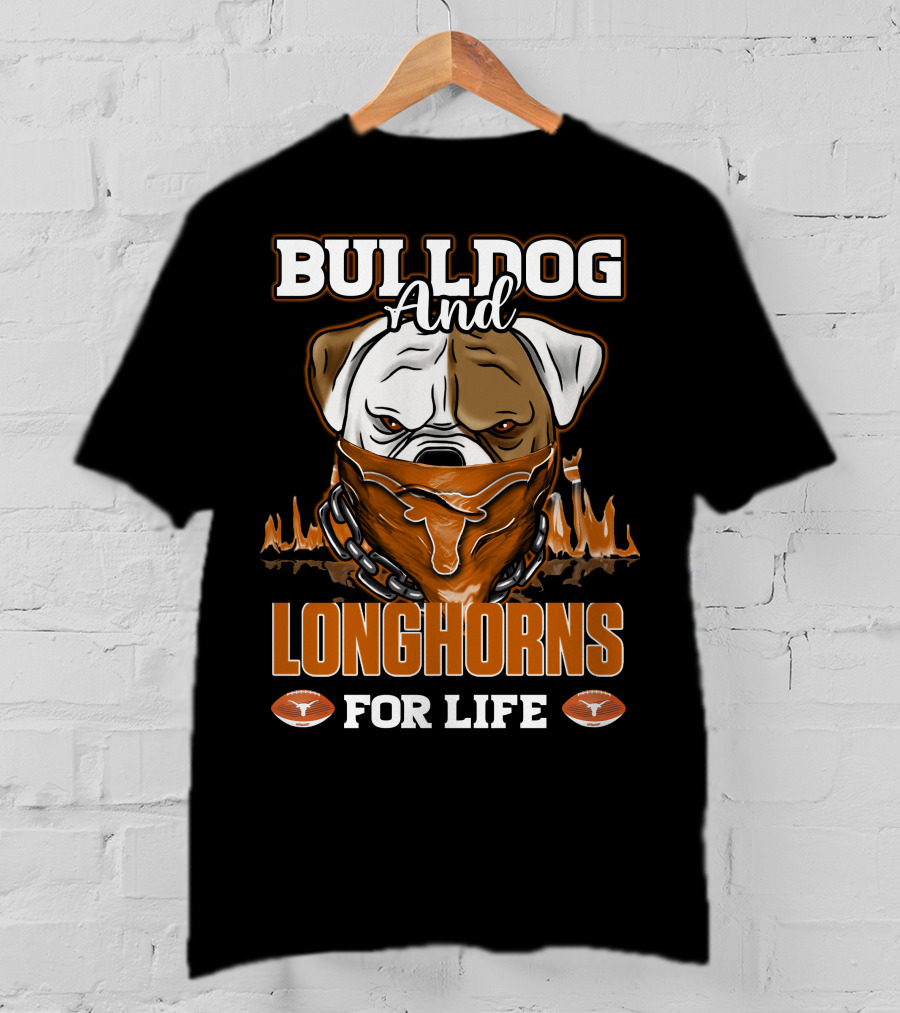 Bulldog And Longhorns For Life Texas Longhorns T-Shirt