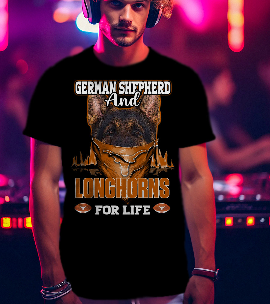 German Shepherd And Longhorns For Life T-Shirt