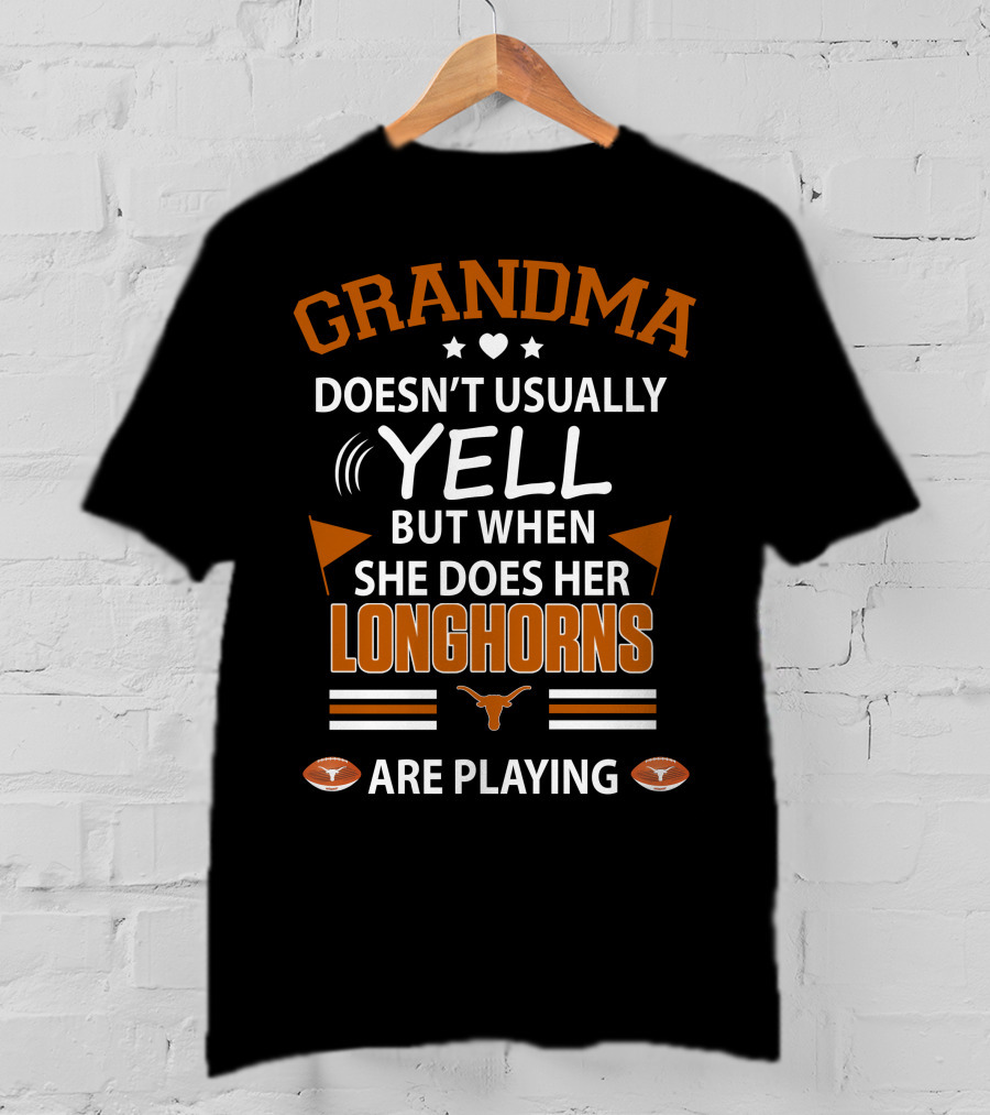 GRANDMA Doesn't Usually YELL But When She Does Her LONGHORNS Are Playing T-Shirt