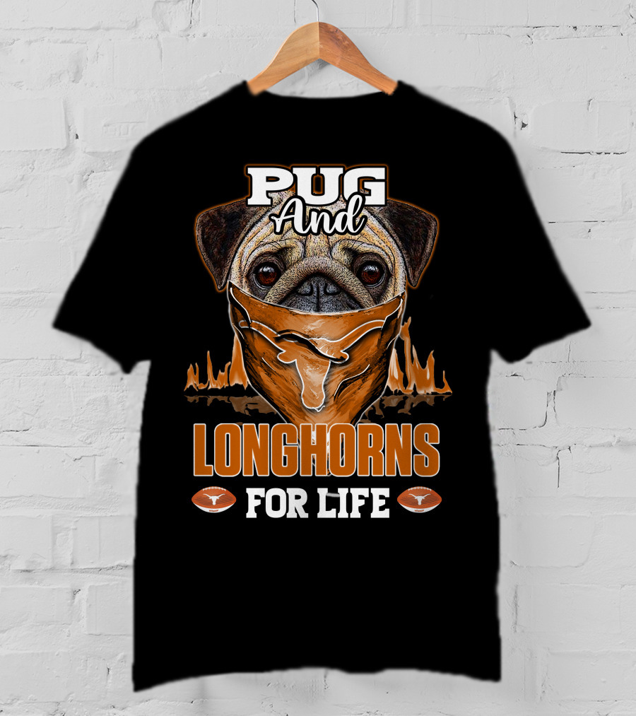 Pug And Longhorns For Life T-Shirt