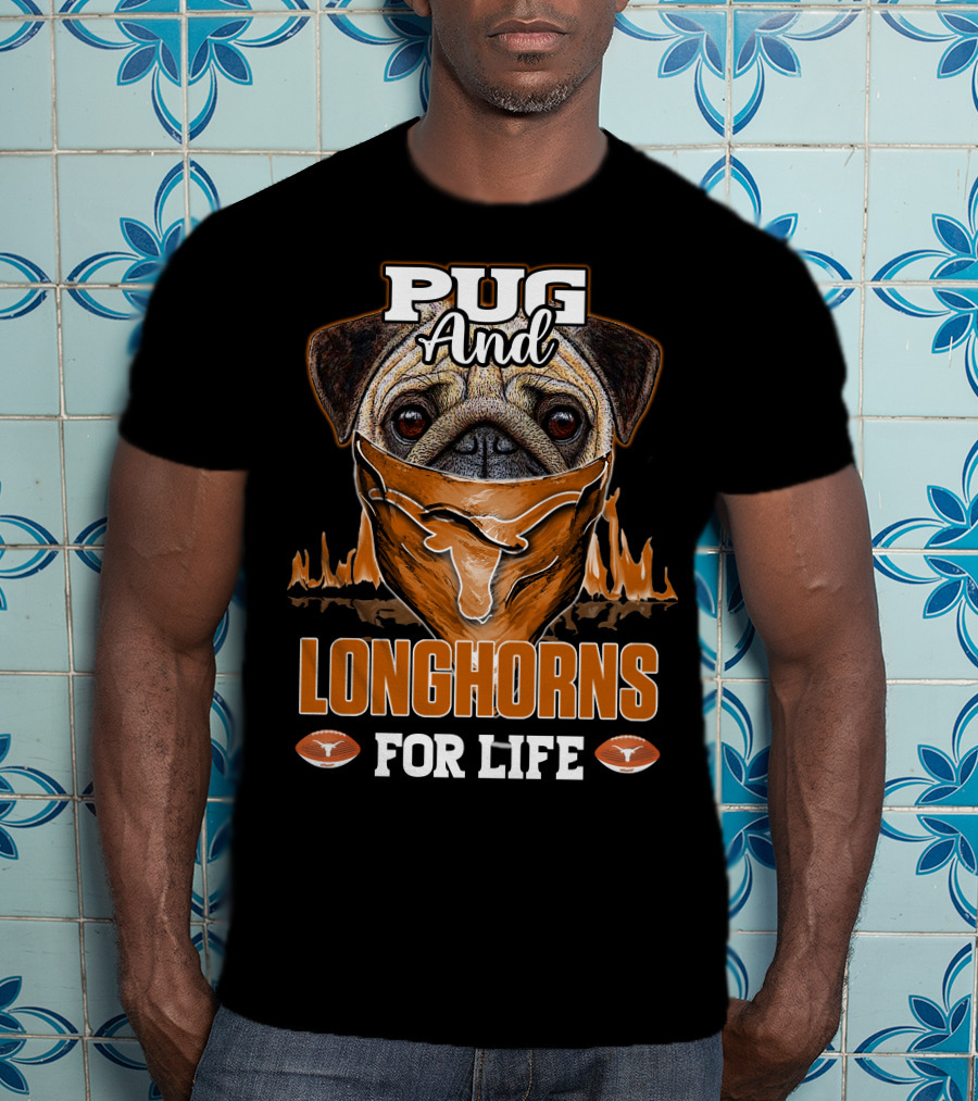 Pug And Longhorns For Life T-Shirt