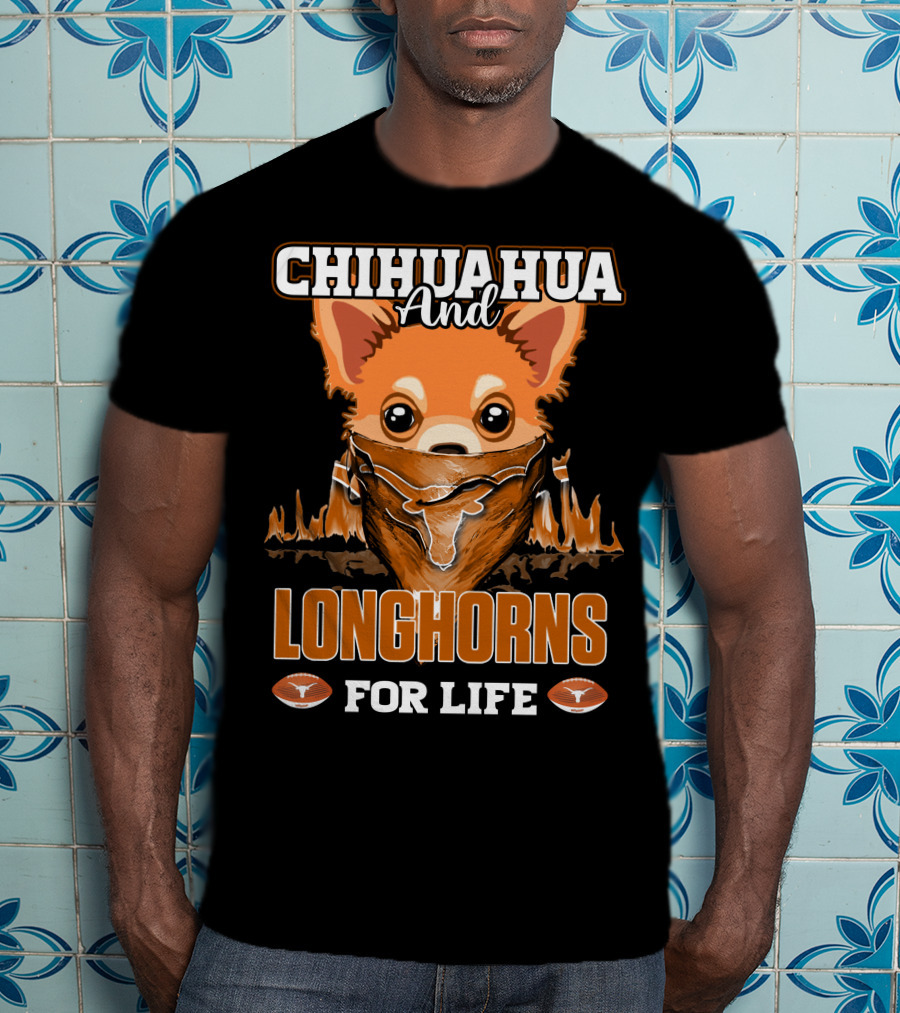 Chihuahua And Longhorns For Life Texas T-Shirt