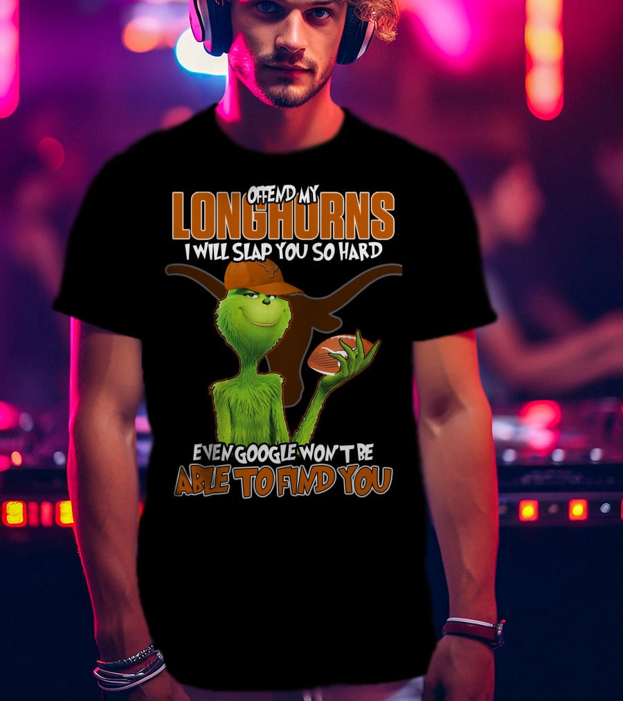 Offend My Longhorns Grinch Football Google Won't Find You T-Shirt
