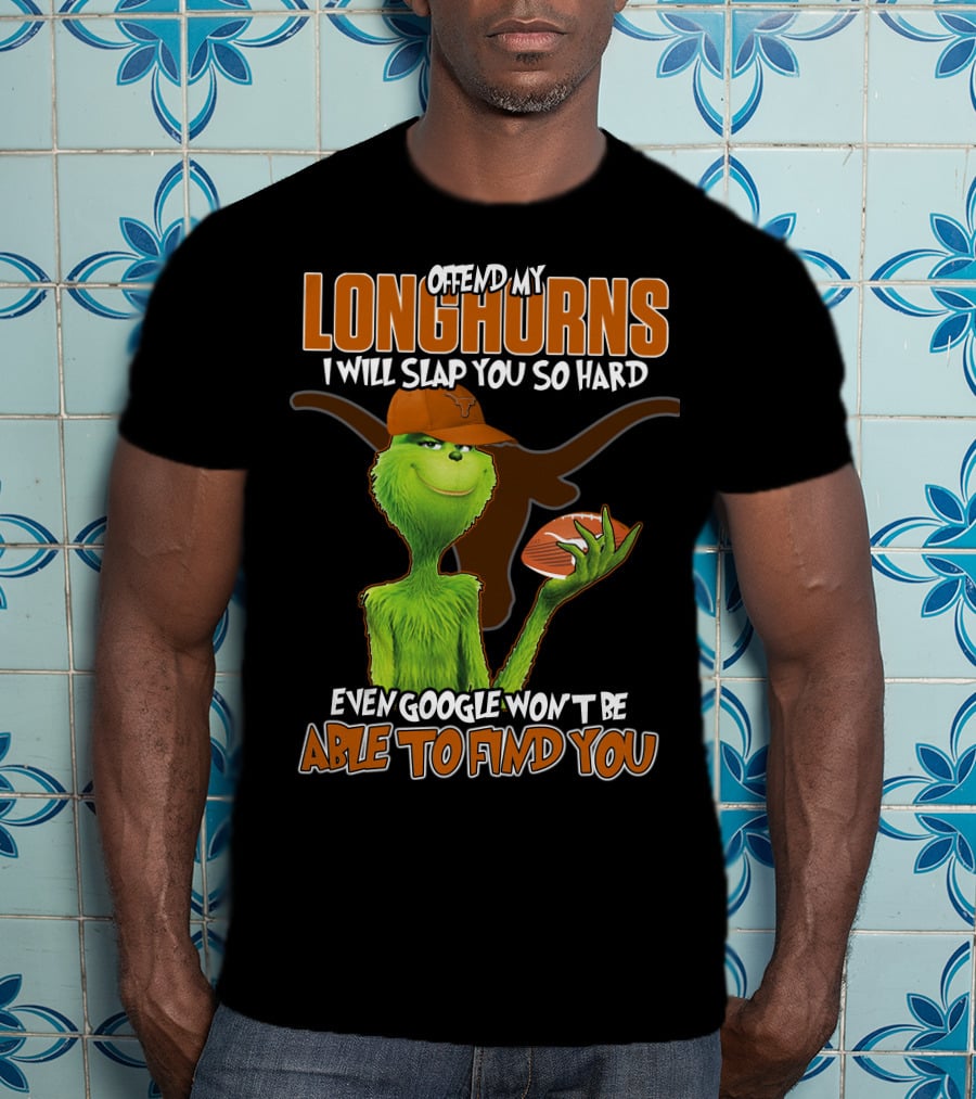 Offend My Longhorns Grinch Football Google Won't Find You T-Shirt