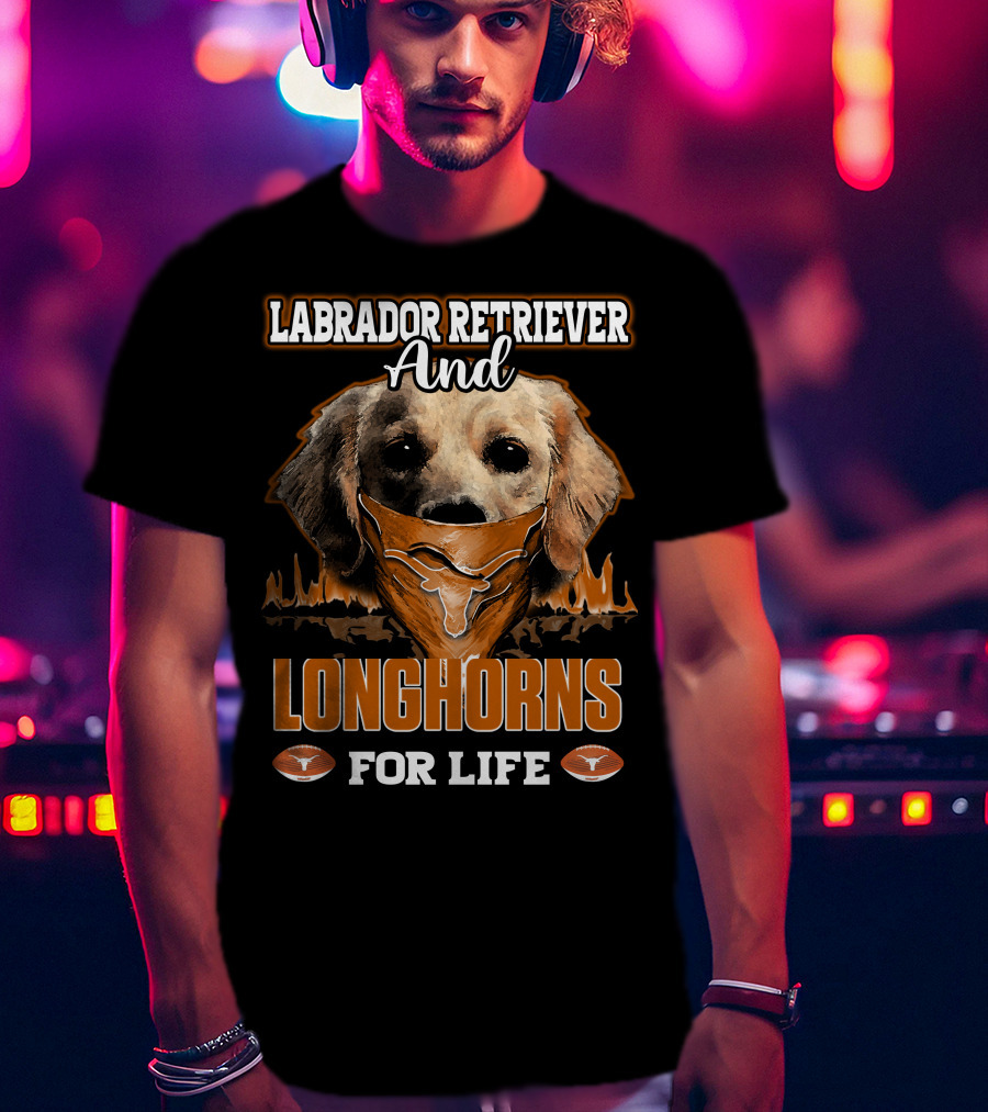 Labrador Retriever And Longhorns For Life T-Shirt