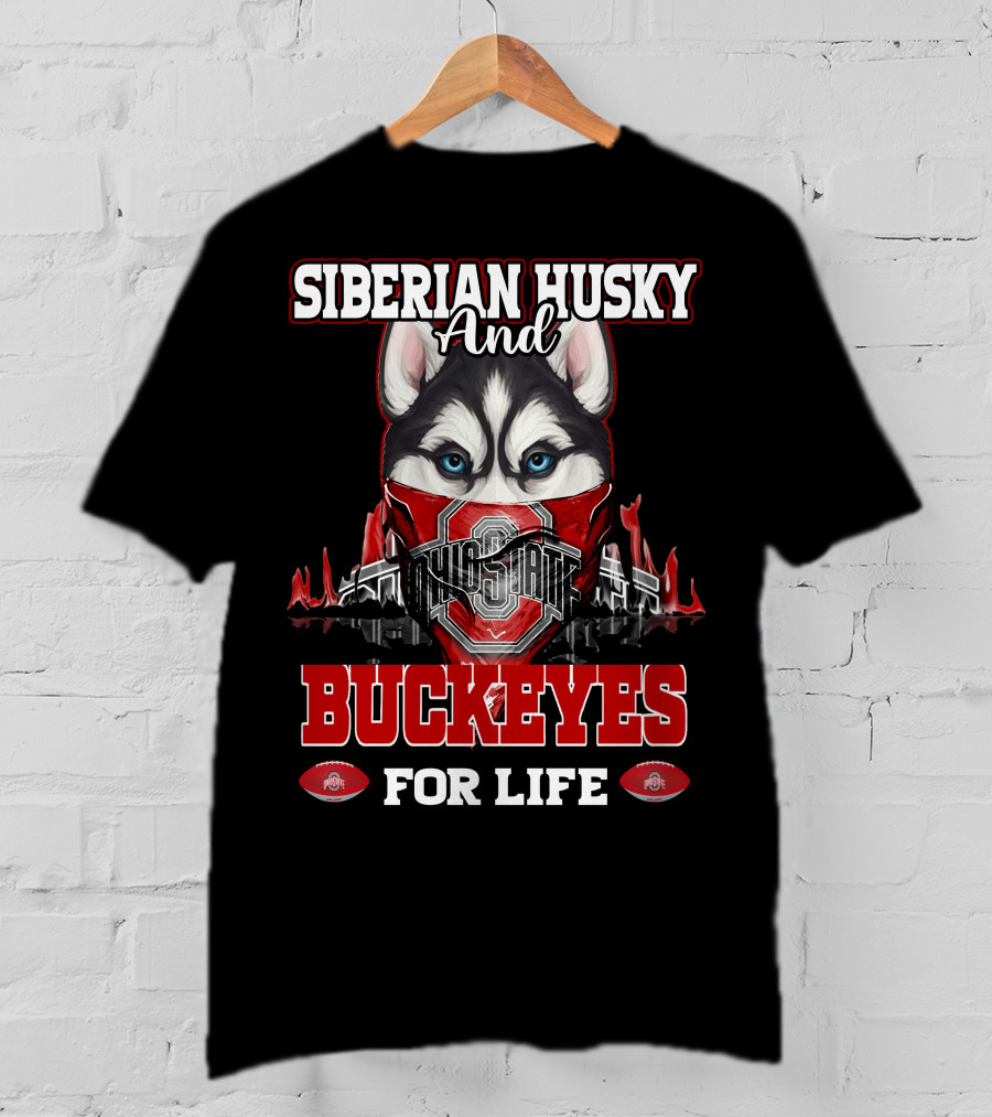 Siberian Husky And Ohio State Buckeyes For Life T-Shirt