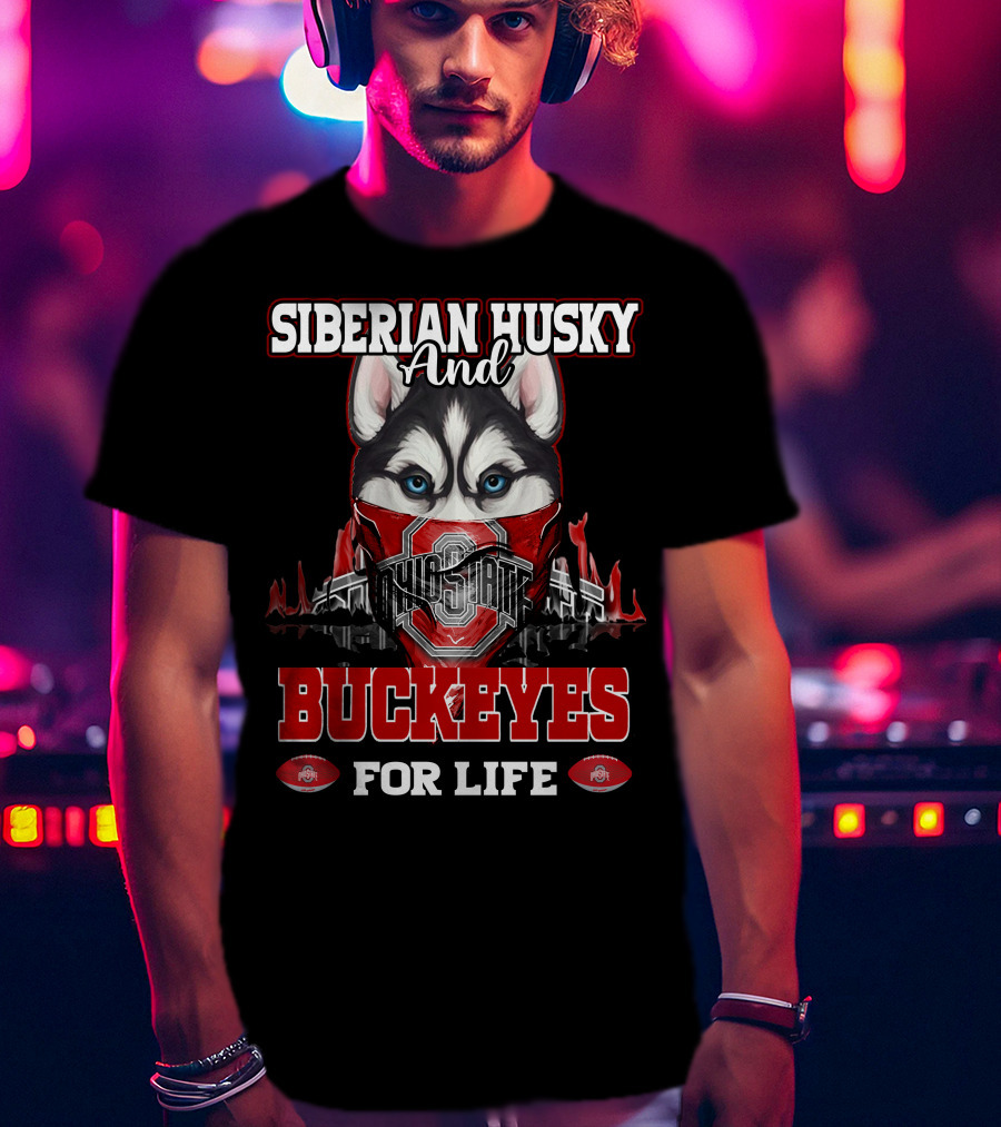 Siberian Husky And Ohio State Buckeyes For Life T-Shirt
