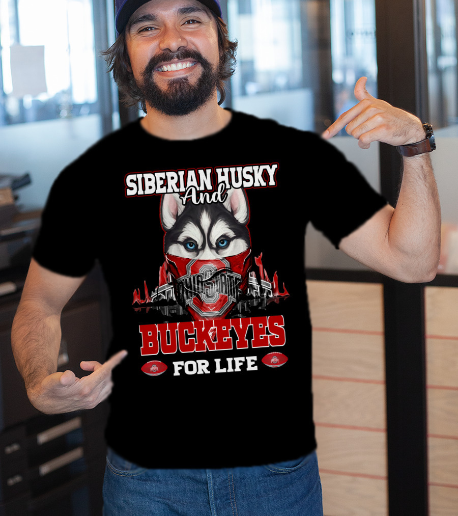 Siberian Husky And Ohio State Buckeyes For Life T-Shirt