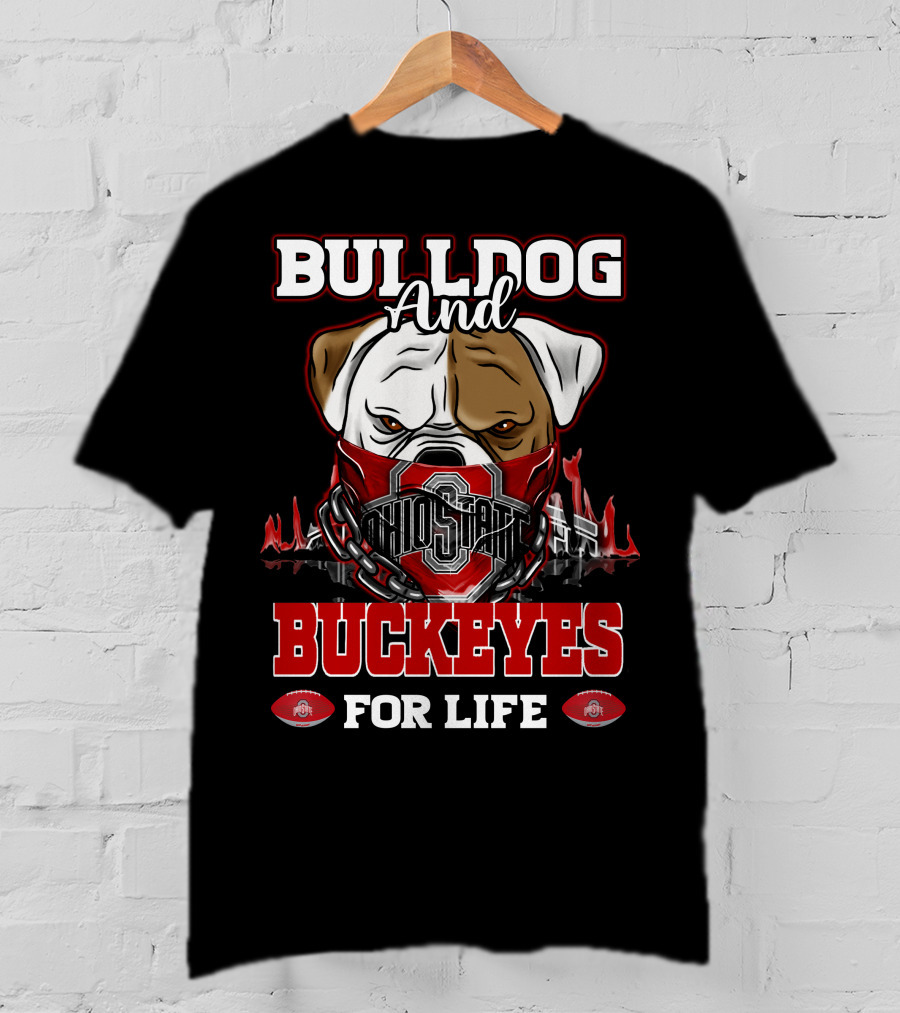Bulldog And Ohio State Buckeyes For Life T-Shirt