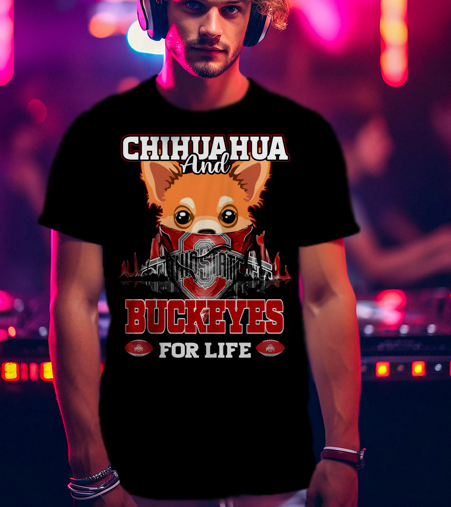 Chihuahua And Buckeyes Ohio State For Life T-Shirt