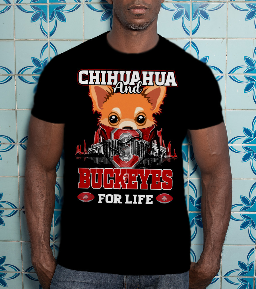 Chihuahua And Buckeyes Ohio State For Life T-Shirt