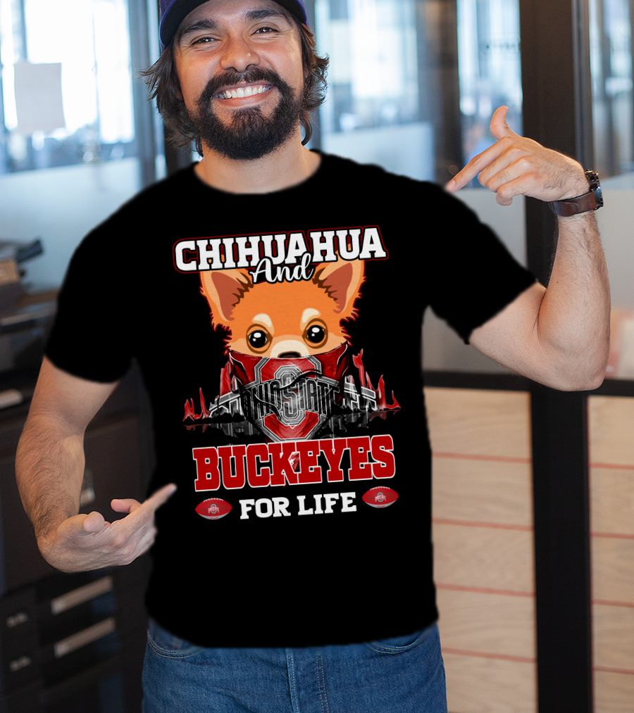 Chihuahua And Buckeyes Ohio State For Life T-Shirt