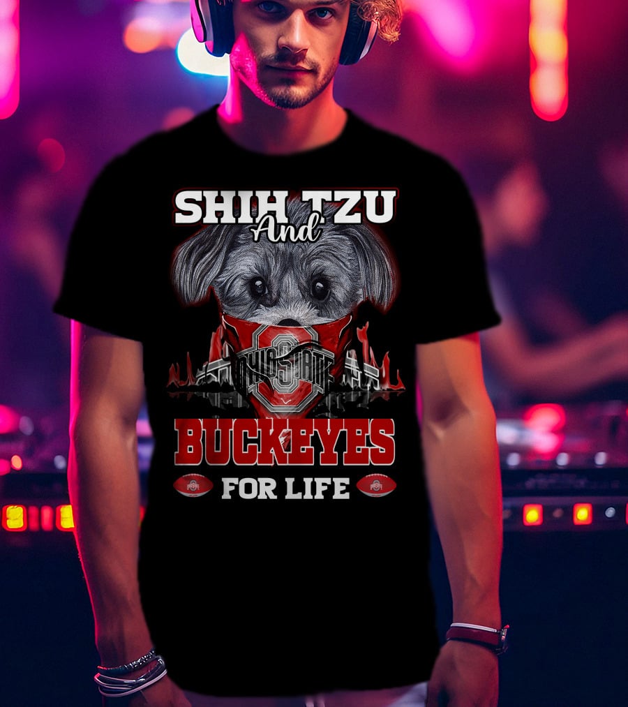 Shih Tzu And Ohio State Buckeyes For Life T-Shirt