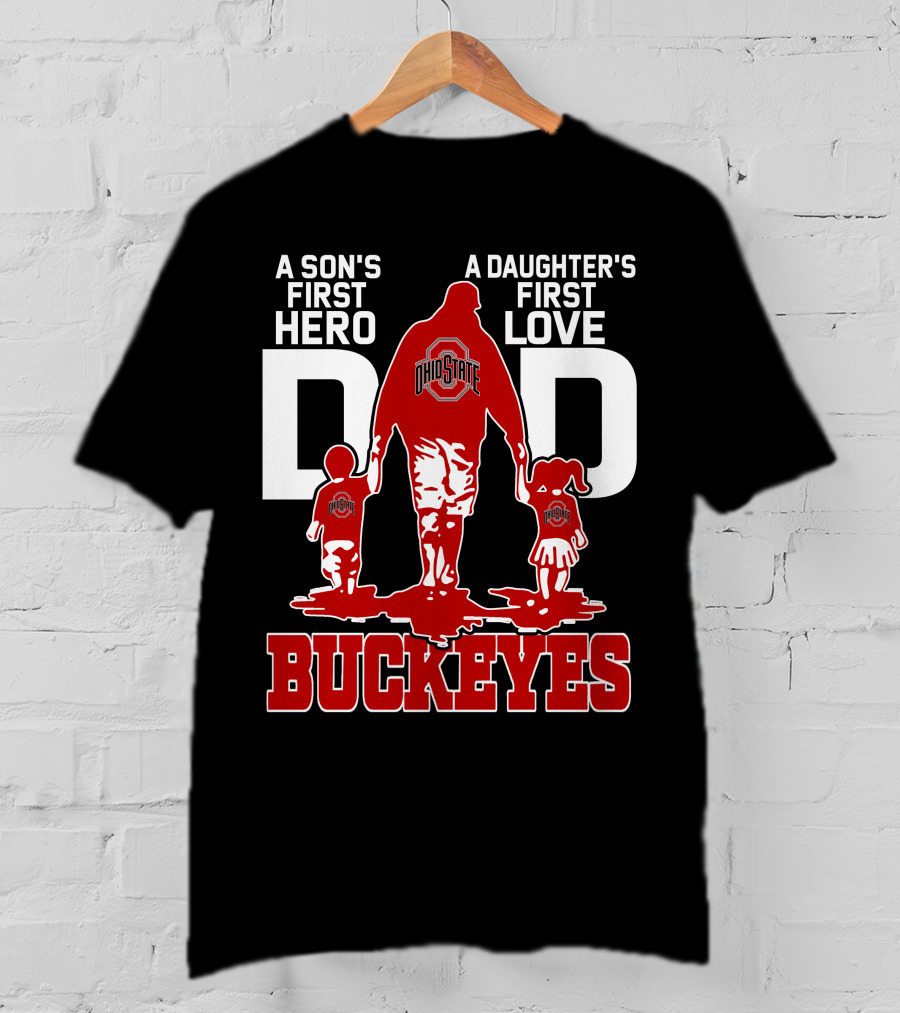 A Son's First Hero A Daughter's First Love Dad Ohio State Buckeyes T-Shirt