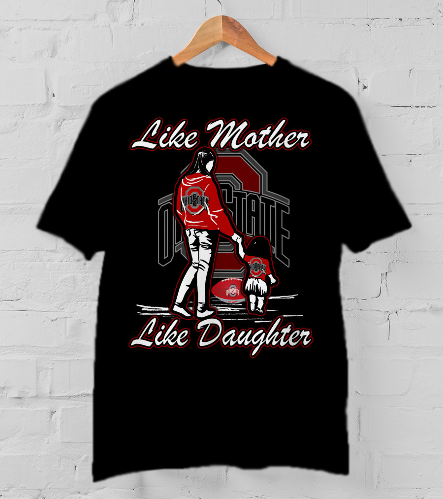 Like Mother Like Daughter Ohio State Buckeyes Football T-Shirt