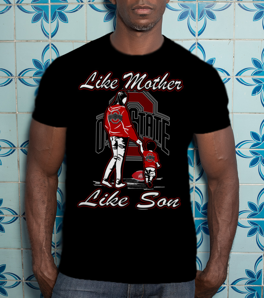 Like Mother Like Son Ohio State Buckeyes T-Shirt
