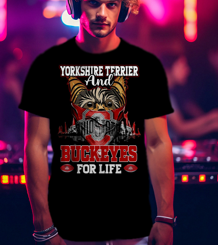 Yorkshire Terrier And Ohio State Buckeyes For Life T-Shirt