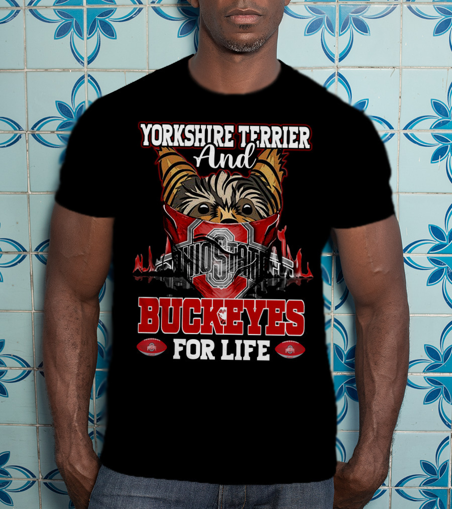 Yorkshire Terrier And Ohio State Buckeyes For Life T-Shirt