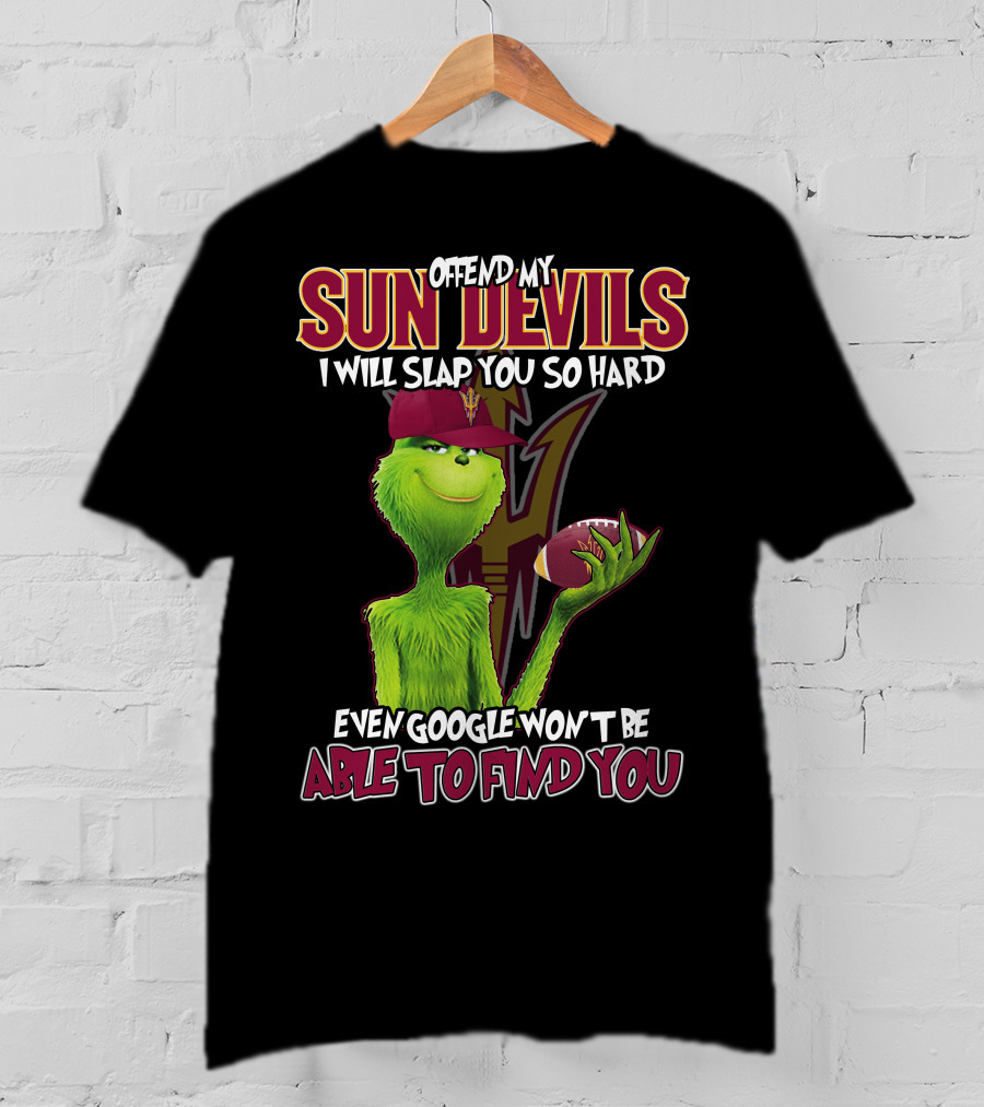 Offend My Sun Devils I Will Slap You So Hard Even Google Won't Be Able To Find You T-Shirt