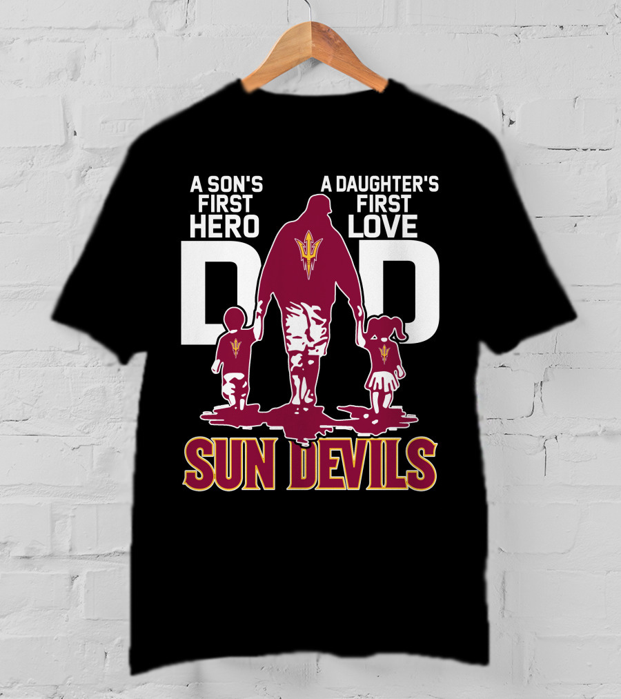 A Son's First Hero Dad A Daughter's First Love Sun Devils T-Shirt