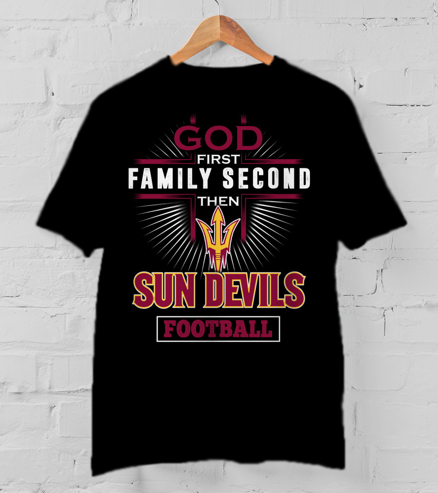 God First Family Second Then Sun Devils Football T-Shirt