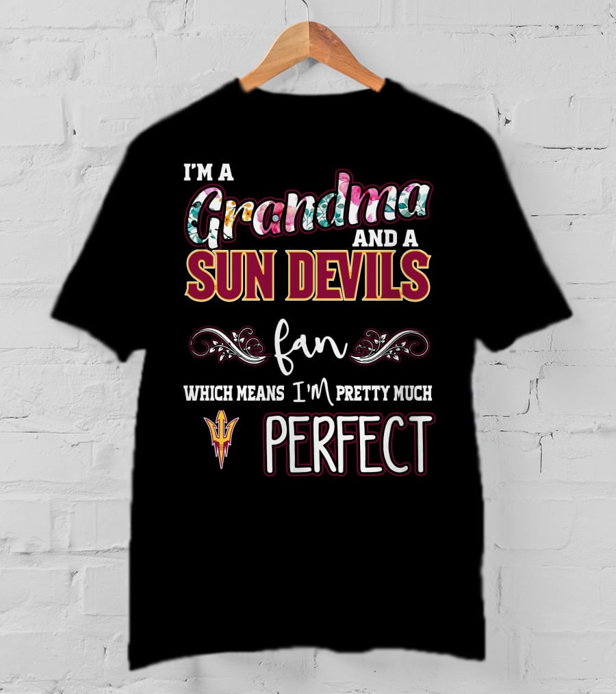 I'm A Grandma And A Sun Devils Fan Which Means I'm Pretty Much Perfect T-Shirt