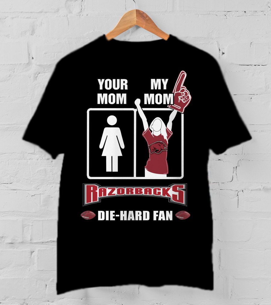 Your Mom My Mom Razorbacks Die-Hard Fan T-Shirt