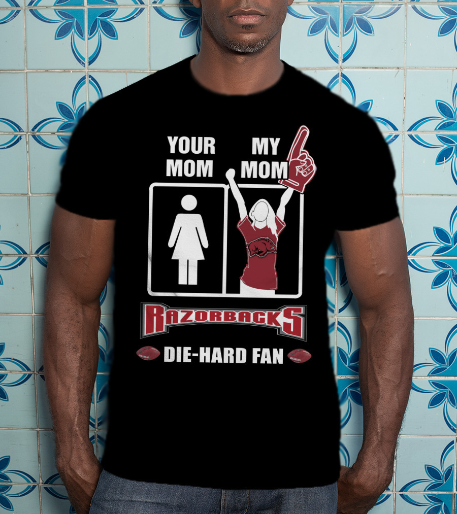Your Mom My Mom Razorbacks Die-Hard Fan T-Shirt