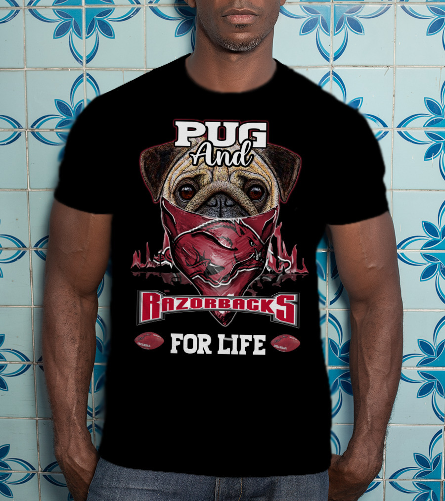 Pug And Arkansas Razorbacks For Life T-Shirt