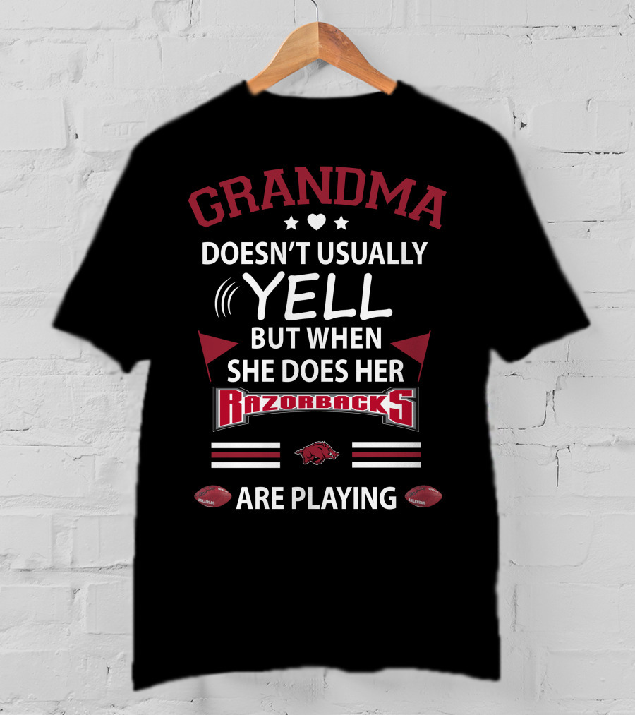 GRANDMA Doesn't Usually YELL But When She Does Her Razorbacks Are Playing T-Shirt