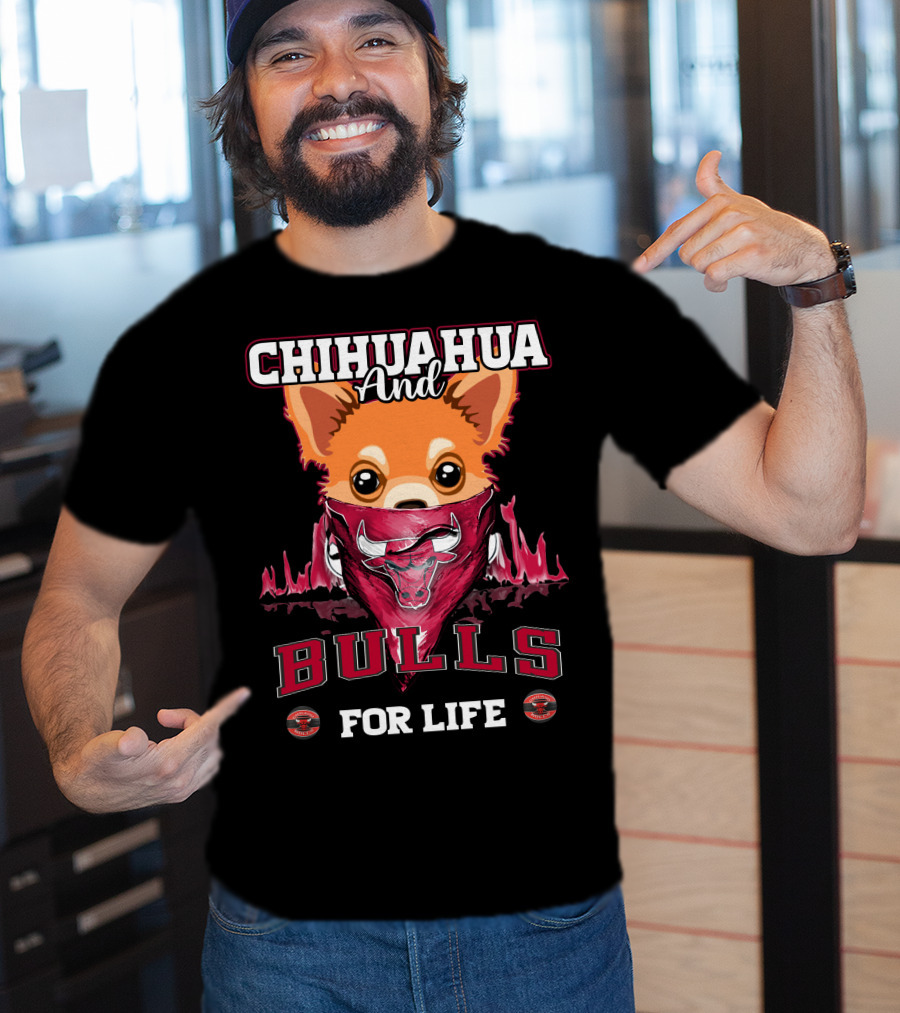 Chihuahua And Bulls For Life T-Shirt