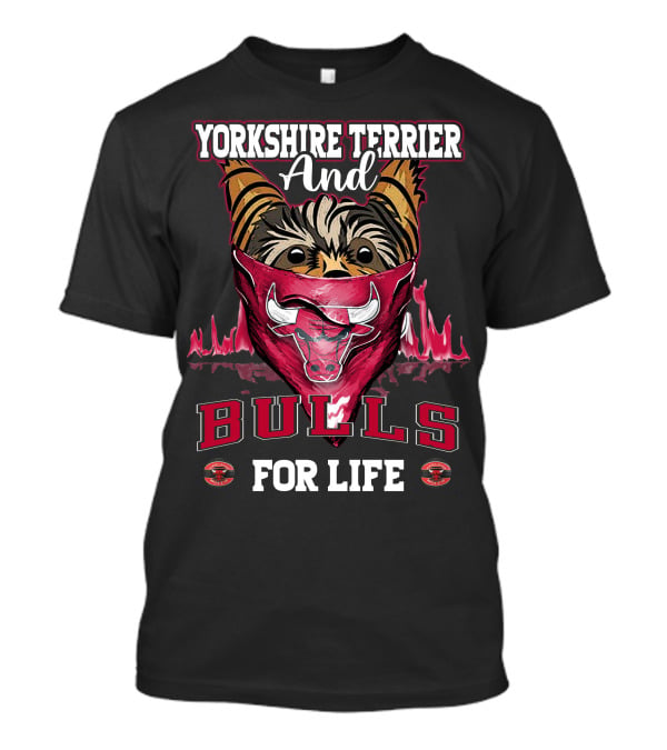 Yorkshire Terrier And Chicago Bulls For Life T-Shirt