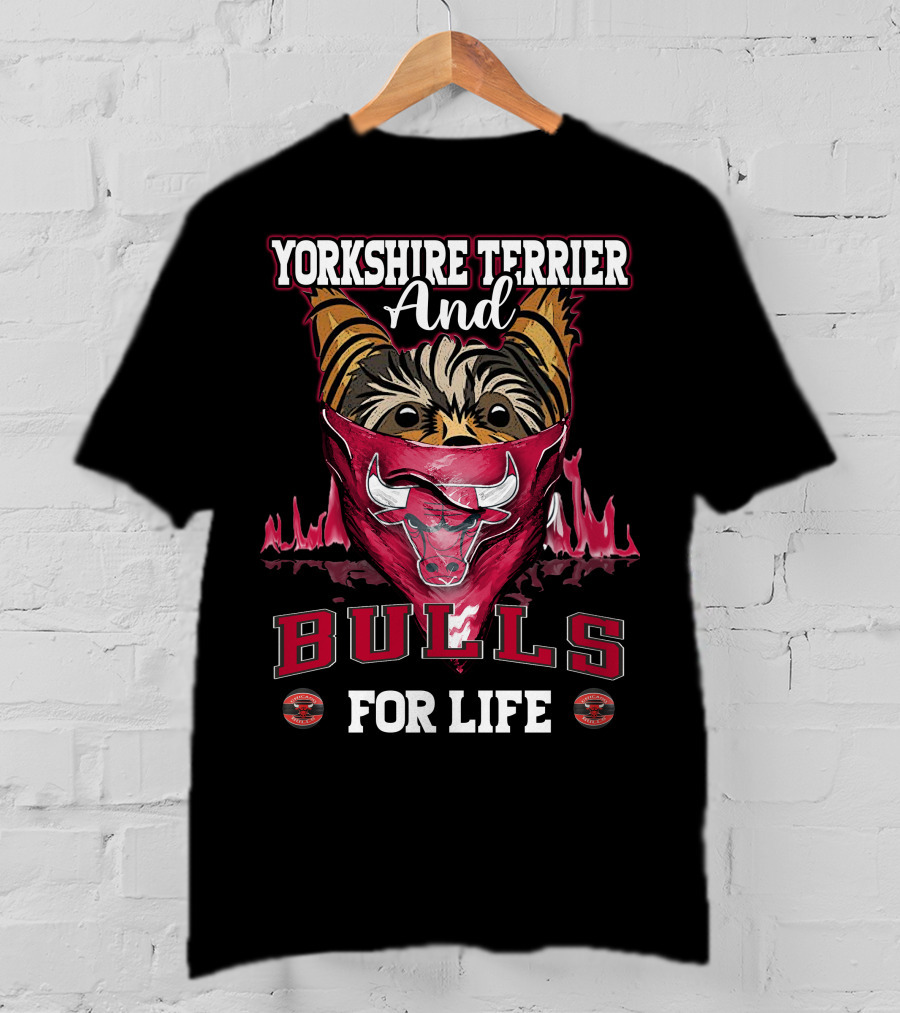 Yorkshire Terrier And Chicago Bulls For Life T-Shirt